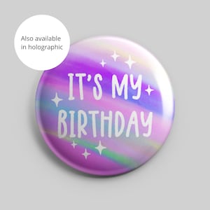 Birthday Badge, Happy Birthday Badge, Multicoloured  Birthday Badge, Holographic Badge, 58mm Badge