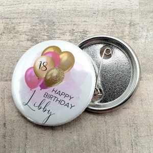 Personalised Birthday Badge, Gold Balloon, Pink Balloon, Sister, Daughter, Friend, 16th, 18th, 21st, 30th, 40th, 50th, 60th, 58mm Badge