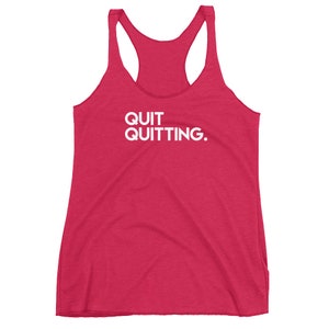 Quit Quitting Women&#39;s Racerback Tank