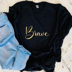 Brave T-shirt - Inspiring T-shirt - Women&#39;s  T-shirt- Gold t-shirt - Popular T-shirts - Glitter Gold -  Be Brave