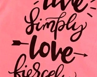 Live simply, love fiercely shirt