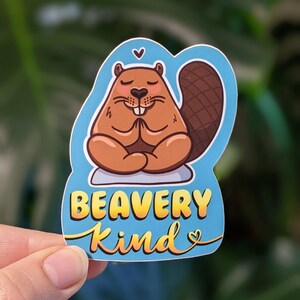Beavery Kind 3&quot; Vinyl Sticker | Beaver | Kindness | Punny Sticker