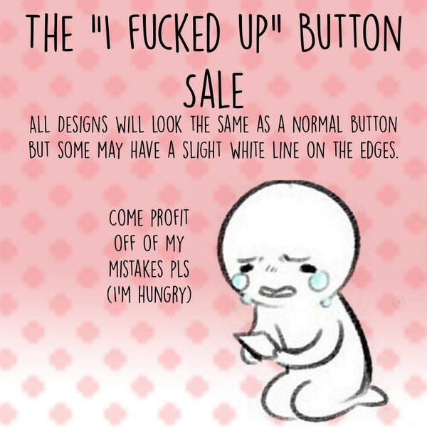 The "I Messed Up" Button Sale