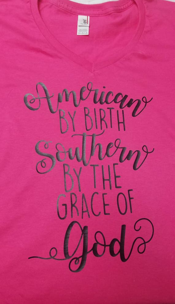 American by Birth Southern/fun T-shirt