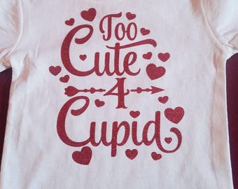 Too Cute 4 Cupid/Valentine t-shirt