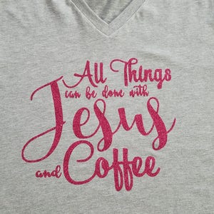 All things can be done with Jesus & Coffee/fun/coffee t-shirts