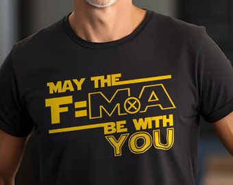 May The Force equals Mass times Acceleration F=MA Funny Science Short-Sleeve Unisex T-Shirt
