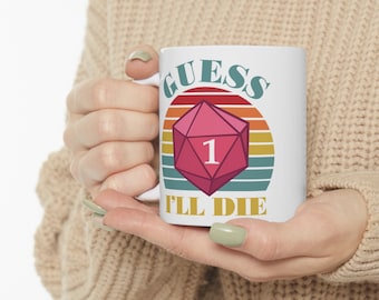 DnD Mug, Guess I'll Die Funny Coffee Mug, Meme Mug, Gamer Mug, RPG Mug, Dungeons and Dragons Mug, D&D Mug, D and D Gift, D20 Mug