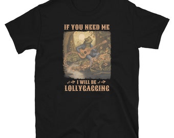 Om du behöver mig kommer jag att vara Lollygagging groda som spelar gitarr kortärmad t-shirt unisex