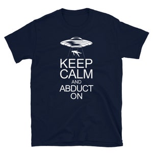 Abduct On in Style: Keep Calm with UFO Fun! Short-Sleeve Unisex T-Shirt