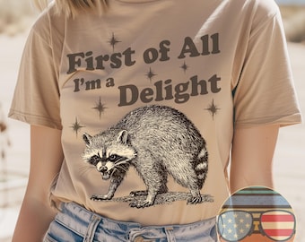 First of All I'm a Delight Cute and Feisty Raccoon Unisex T-Shirt