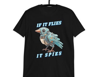 Om den anmäler, spionerar den - Regeringens robotfågelkonspiration kortärmad t-shirt unisex