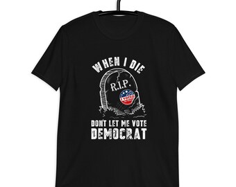 När jag dör, låt mig inte rösta, demokraten, sömnig Joe Biden, unisex t-shirt