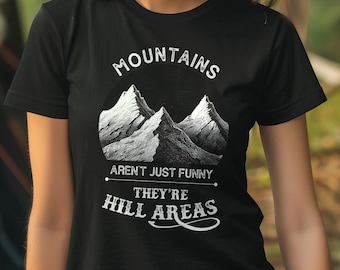 Berg är inte bara roliga, de är kullar, roligt pappaskämt, unisex t-shirt