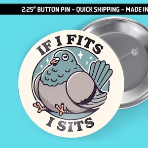 If I Fits, I Sits Button Pin & Bottle Opener Keychain | Funny Pigeon Design Gift for bird Lovers
