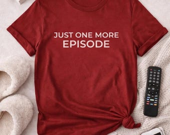 Just One More Episode Shirt, Binge Watching Tee, Minimalist Fan Merch