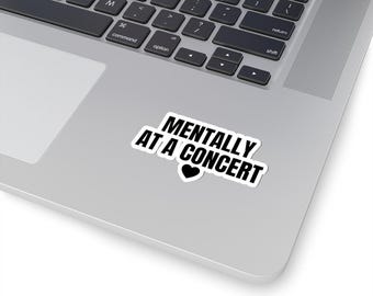 Mentally at a Concert Vinyl Sticker, Kpop Music Fan Laptop Decal