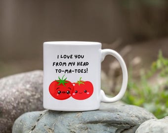 Funny Valentines Day Mug, Valentines Gifts, Funny Mugs, Funny Quotes, Joke Gifts, I love you from my head tomatoes!