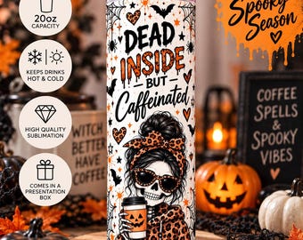 20oz Halloween Skinny Tumbler - Dead Inside But Caffeinated - Sublimated Coffee Tumbler