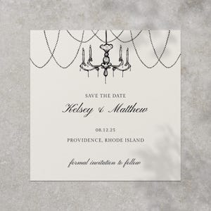 May include: Save the date card with a black and white illustration of a chandelier with candles and beads. The text reads "Save the Date, Kelsey & Matthew, 08.12.25, Providence, Rhode Island, formal invitation to follow."