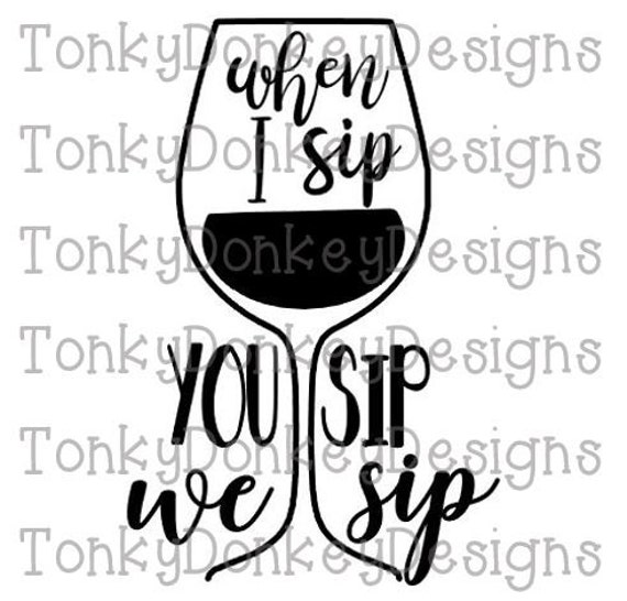 Free Free 72 When I Sip You Sip We Sip Svg Free SVG PNG EPS DXF File