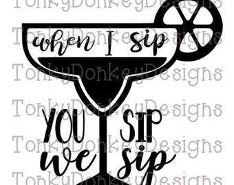 When I Sip, You Sip, We Sip - Margarita Cutting File for Cricut, Silhouette (jpeg, eps, dxf, studio3, svg)