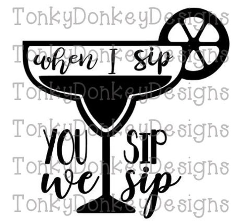 Free Free 113 When I Sip You Sip We Sip Svg SVG PNG EPS DXF File