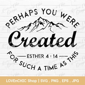 Può includere: Grafica in bianco e nero con una catena montuosa e il testo "Perhaps you were created for such a time as this - Esther 4:14 - "