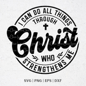 I Can Do All Things Through Christ SVG PNG, Christian Svg, Jesus Svg, Bible Verse Png, Philippians 4 13, God Shirt Design