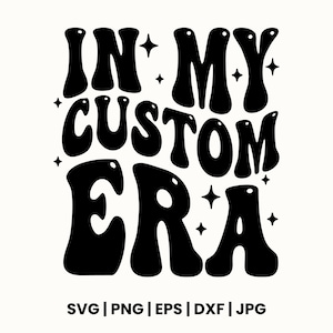 Personalized In My Custom Era, In My Custom Era Svg Png