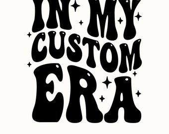 Personalized In My Custom Era SVG PNG, Custom Design (Digital Download)