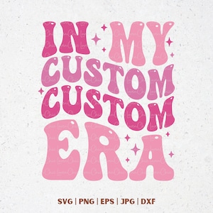 Personalized In My Custom Era Svg Png Pink Shade Trendy Custom Groovy Text