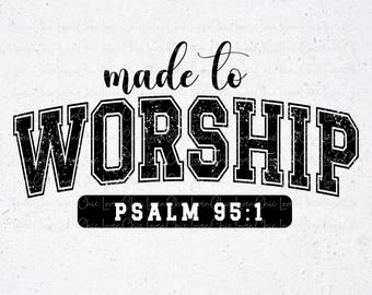 May include: A black graphic design on a white background featuring the text made to WORSHIP in a distressed varsity font, with the text PSALM 95:1 inside a black rounded rectangle below, and the file formats SVG, PDF, EPS, JPG, and DXF at the bottom.