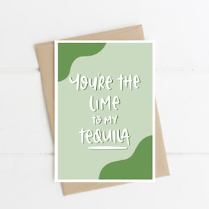 You're The Lime To My Tequila | Funny Greeting Card | Birthday Best Friend Love Card