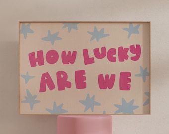 How Lucky Are We Print: Hand Drawn Typography, Dopamine Decor (Digital Download)