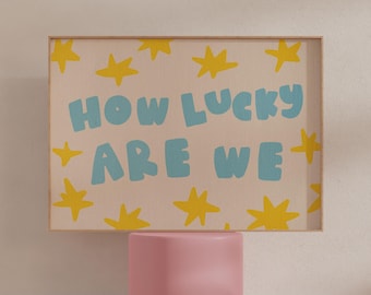 How Lucky Are We Print: Hand Drawn Typography, Dopamine Decor (Digital Download)