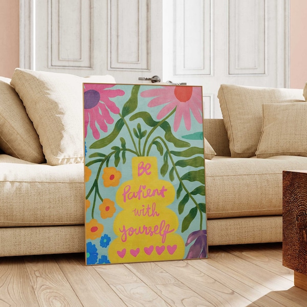 Motivational Quotes Be Patient With Yourself Poster | Colorful Wall Art | Floral Quote Print | Printable Digital