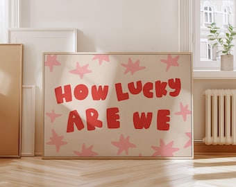 How Lucky Are We Print: Hand Drawn Typography, Dopamine Decor (Digital Download)