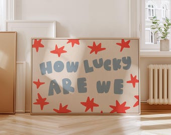 How Lucky Are We Print: Hand Drawn Typography, Dopamine Decor (Digital Download)