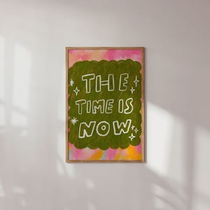 The Time Is Now Poster Motivational Quotes Typography Colorful Wall Art Pink Self Love Print Printable Digital image 6