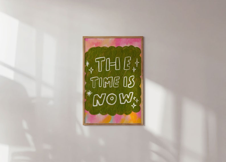 The Time Is Now Poster Motivational Quotes Typography Colorful Wall Art Pink Self Love Print Printable Digital image 6