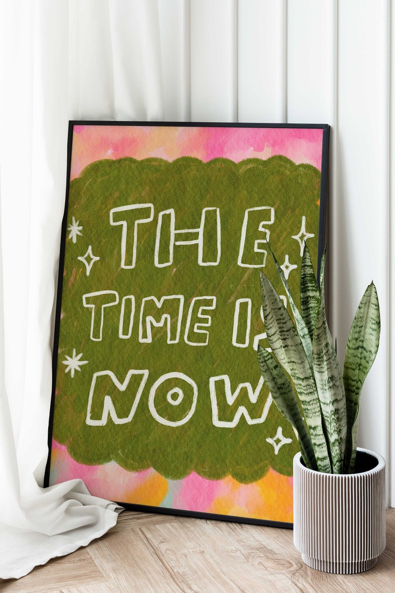 The Time Is Now Poster Motivational Quotes Typography Colorful Wall Art Pink Self Love Print Printable Digital image 5