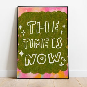 The Time Is Now Poster Motivational Quotes Typography Colorful Wall Art Pink Self Love Print Printable Digital image 8