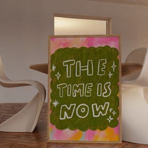 The Time Is Now Poster Motivational Quotes Typography Colorful Wall Art Pink Self Love Print Printable Digital image 7