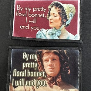 May include: Two embroidered patches with a woman and a man wearing bonnets. The text on both patches reads "By my pretty floral bonnet, I will end you."