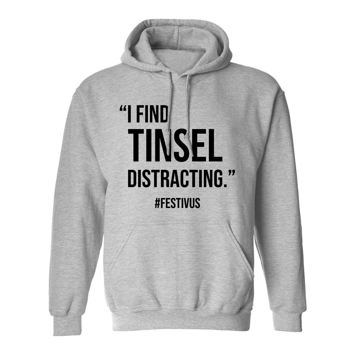 I Find Tinsel Distracting FESTIVUS Hooded Sweatshirt Etsy