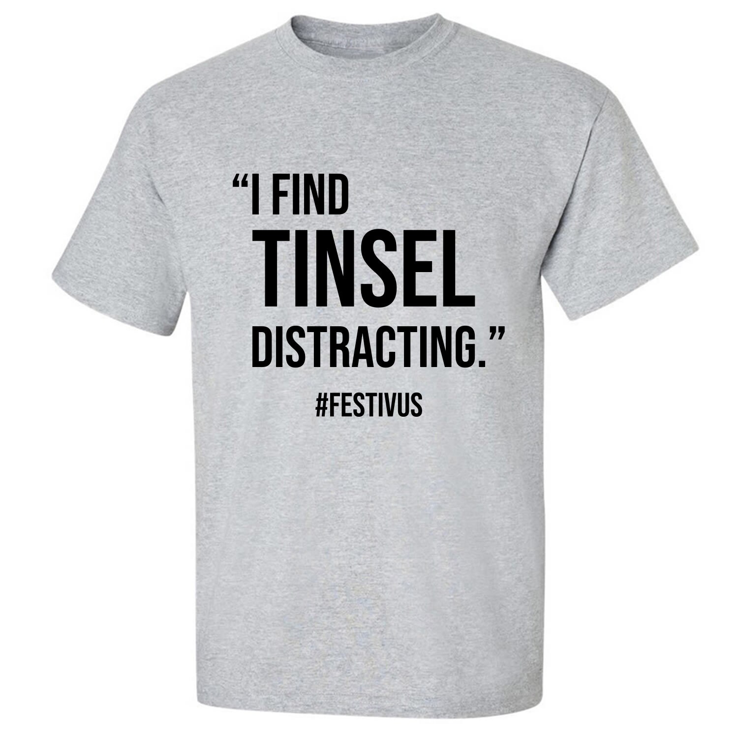 I Find Tinsel Distracting FESTIVUS Crewneck Tshirt Etsy