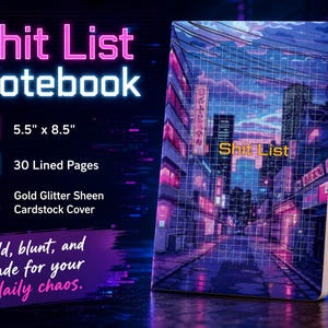 May include: A notebook with the text "Shit List Notebook" in neon pink and blue. The cover features a cityscape illustration in shades of blue, purple, and pink. The notebook measures 5.5" x 8.5" and has 30 lined pages with a gold glitter sheen cardstock cover.