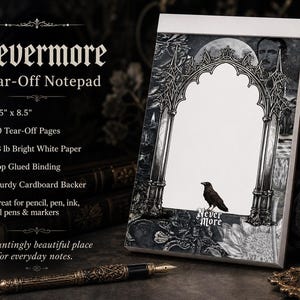 May include: Nevermore tear-off notepad with a gothic arch design, a raven, and the text "Never More." The notepad measures 5.5" x 8.5" and has 50 tear-off pages of bright white paper. It is top glued with a sturdy cardboard backer.