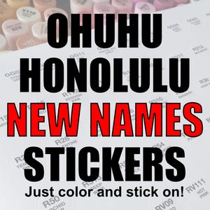 May include: A sheet of stickers with the words "OHUHU HONOLULU NEW NAMES STICKERS" in large black and red text. The stickers are for color markers, with the text "Just color and stick on!" at the bottom.